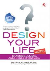 Design Your Life: Sukses Anda, Anda yang Menentukan